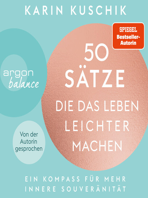 Title details for 50 Sätze, die das Leben leichter machen--Ein Kompass für mehr innere Souveränität (Ungekürzte Lesung) by Karin Kuschik - Available